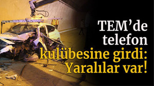 TEM’de telefon kulübesine girdi: Yaralılar var!